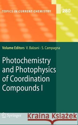 Photochemistry and Photophysics of Coordination Compounds I Vincenzo Balzani, Sebastiano Campagna 9783540733461 Springer-Verlag Berlin and Heidelberg GmbH & 