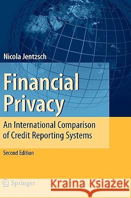 Financial Privacy: An International Comparison of Credit Reporting Systems Jentzsch, Nicola 9783540733775 SPRINGER-VERLAG BERLIN AND HEIDELBERG GMBH & 