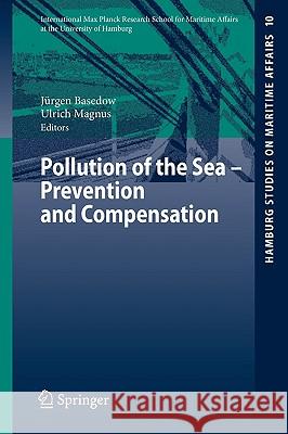 Pollution of the Sea - Prevention and Compensation Ulrich Magnus J?rgen Basedow Ja1/4rgen Basedow 9783540733959 Springer