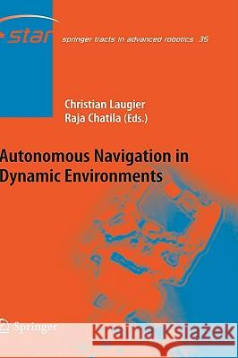 Autonomous Navigation in Dynamic Environments Christian Laugier, Raja Chatila 9783540734215