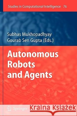 Autonomous Robots and Agents Gourab Sen Gupta 9783540734239