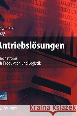 Antriebslösungen: Mechatronik Für Produktion Und Logistik Kiel, Edwin 9783540734253 Springer, Berlin