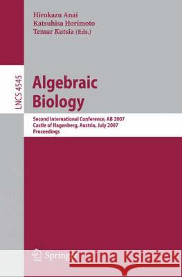 Algebraic Biology: Second International Conference, AB 2007 Anai, Hirokazu 9783540734321 Springer
