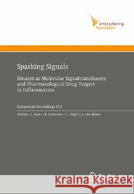 Sparking Signals: Kinases as Molecular Signaltransducers and Pharmacological Drug Targets in Inflammation Burkhart Schraven 9783540735007 Not Avail