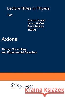 Axions: Theory, Cosmology, and Experimental Searches Kuster, Markus 9783540735175 Not Avail