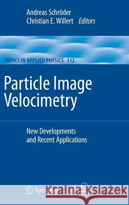 Particle Image Velocimetry: New Developments and Recent Applications Schröder, Andreas 9783540735274 Springer