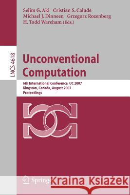 Unconventional Computation Akl, Selim G. 9783540735533 Springer
