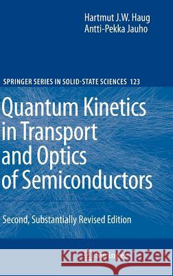 Quantum Kinetics in Transport and Optics of Semiconductors Hartmut Haug, Antti-Pekka Jauho 9783540735618 Springer-Verlag Berlin and Heidelberg GmbH & 