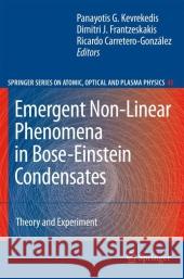 Emergent Nonlinear Phenomena in Bose-Einstein Condensates: Theory and Experiment Kevrekidis, Panayotis G. 9783540735908