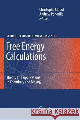 Free Energy Calculations: Theory and Applications in Chemistry and Biology Christophe Chipot, Andrew Pohorille 9783540736172 Springer-Verlag Berlin and Heidelberg GmbH & 