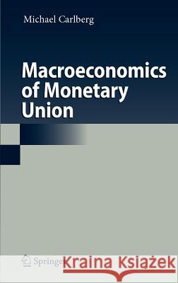 Macroeconomics of Monetary Union Michael Carlberg 9783540736325 Springer