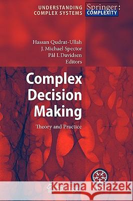 Complex Decision Making: Theory and Practice Qudrat-Ullah, Hassan 9783540736646