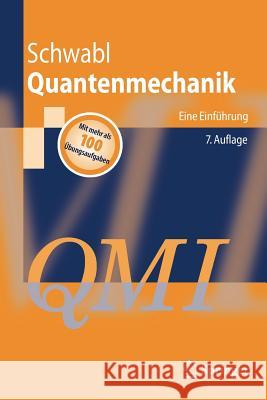 Quantenmechanik (Qm I): Eine Einführung Schwabl, Franz 9783540736745