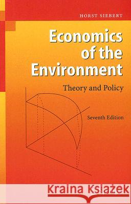 Economics of the Environment: Theory and Policy Siebert, Horst 9783540737063 Not Avail