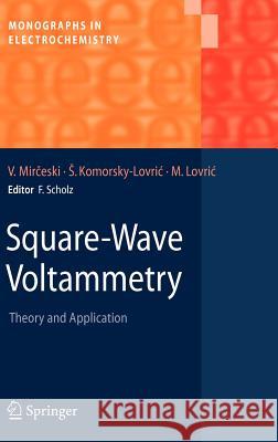 Square-Wave Voltammetry: Theory and Application Mirceski, Valentin 9783540737391 Springer