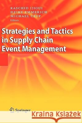 Strategies and Tactics in Supply Chain Event Management Raschid Ijioui Heike Emmerich Michael Ceyp 9783540737650