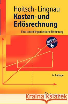 Kosten- Und Erlösrechnung: Eine Controllingorientierte Einführung Hoitsch, Hans-Jörg 9783540737711 Springer, Berlin