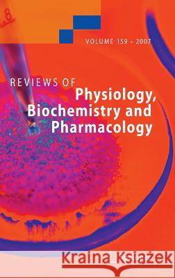 Reviews of Physiology, Biochemistry and Pharmacology 159 S.G. Amara, E. Bamberg, B. Fleischmann, T. Gudermann, S.C. Hebert, R. Jahn, William J. Lederer, R. Lill, A. Miyajima, S. 9783540737995