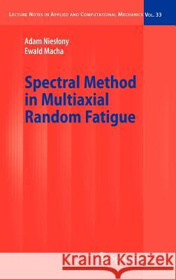 Spectral Method in Multiaxial Random Fatigue Adam Nieslony, Ewald Macha 9783540738220 Springer-Verlag Berlin and Heidelberg GmbH & 