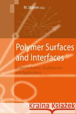 Polymer Surfaces and Interfaces: Characterization, Modification and Applications Stamm, Manfred 9783540738640 SPRINGER-VERLAG BERLIN AND HEIDELBERG GMBH & 