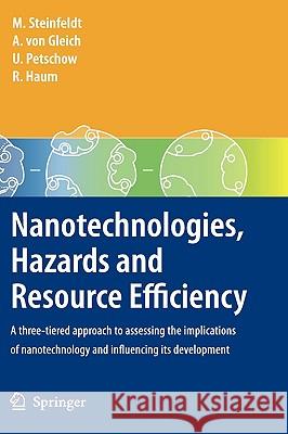 Nanotechnologies, Hazards and Resource Efficiency: A Three-Tiered Approach to Assessing the Implications of Nanotechnology and Influencing Its Develop Steinfeldt, Michael 9783540738824 Springer