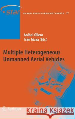 Multiple Heterogeneous Unmanned Aerial Vehicles Aníbal Ollero, Iván Maza 9783540739579 Springer-Verlag Berlin and Heidelberg GmbH & 