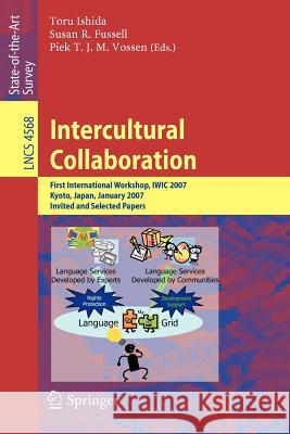 Intercultural Collaboration: First International Workshop, IWIC 2007 Kyoto, Japan, January 25-26, 2007 Invited and Selected Papers Ishida, Toru 9783540739999 Springer