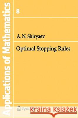 Optimal Stopping Rules Albert N. Shiryaev, A.B. Aries 9783540740100