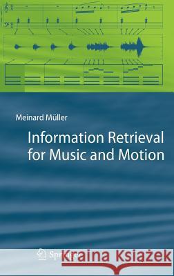 Information Retrieval for Music and Motion Meinard Müller 9783540740476