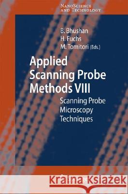 Applied Scanning Probe Methods VIII: Scanning Probe Microscopy Techniques Bharat Bhushan, Harald Fuchs, Masahiko Tomitori 9783540740797