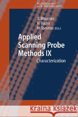 Applied Scanning Probe Methods IX: Characterization Bharat Bhushan, Harald Fuchs, Masahiko Tomitori 9783540740827