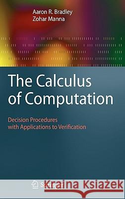 The Calculus of Computation: Decision Procedures with Applications to Verification Bradley, Aaron R. 9783540741121 Springer