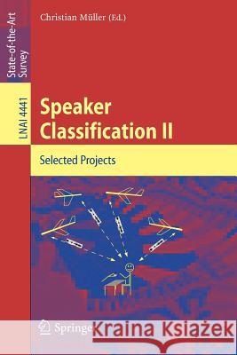 Speaker Classification II: Selected Papers C. Müller 9783540741213 Springer-Verlag Berlin and Heidelberg GmbH & 