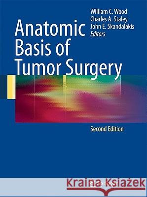 Anatomic Basis of Tumor Surgery William C., M.D. Wood 9783540741763 Springer