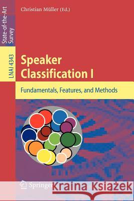 Speaker Classification I: Fundamentals, Features, and Methods Christian Müller 9783540741862 Springer-Verlag Berlin and Heidelberg GmbH & 