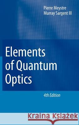 Elements of Quantum Optics Pierre Meystre Murray Sargent 9783540742098 Not Avail
