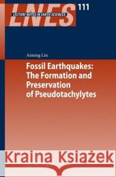 Fossil Earthquakes: The Formation and Preservation of Pseudotachylytes  9783540742357 Springer