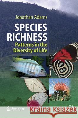 Species Richness: Patterns in the Diversity of Life Adams, Jonathan 9783540742777 Not Avail