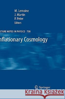 Inflationary Cosmology Jerome Martin Patrick Peter J??rome Martin 9783540743521 Springer