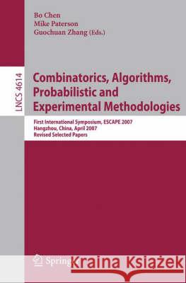 Combinatorics, Algorithms, Probabilistic and Experimental Methodologies: First International Symposium, ESCAPE 2007, Hangzhou, China, April 7-9, 2007, Revised Selected Papers Bo Chen, Mike Paterson, Guochuan Zhang 9783540744498 Springer-Verlag Berlin and Heidelberg GmbH & 