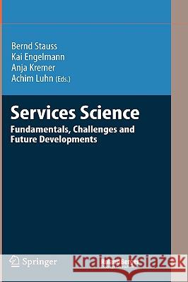 Services Science: Fundamentals, Challenges and Future Developments Stauss, Bernd 9783540744870 Springer