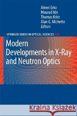 Modern Developments in X-Ray and Neutron Optics Alexei Erko Mourad Idir Thomas Krist 9783540745600