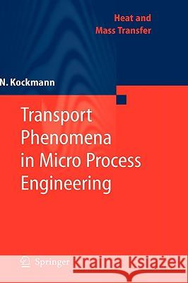 Transport Phenomena in Micro Process Engineering Norbert Kockmann 9783540746164 Springer-Verlag Berlin and Heidelberg GmbH & 