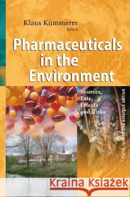 Pharmaceuticals in the Environment: Sources, Fate, Effects and Risks Klaus Kümmerer 9783540746638 Springer-Verlag Berlin and Heidelberg GmbH & 