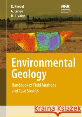 Environmental Geology: Handbook of Field Methods and Case Studies Bundesanstalt Für Geowissenschaften Rohs 9783540746690 Springer