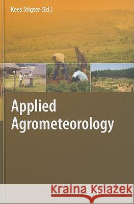 Applied Agrometeorology Kees Stigter 9783540746973 Springer