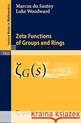 Zeta Functions of Groups and Rings Luke Woodward 9783540747017 Springer