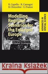 Modelling Regional Scenarios for the Enlarged Europe: European Competitiveness and Global Strategies Roberta Capello, Roberto P. Camagni, Barbara Chizzolini, Ugo Fratesi 9783540747369
