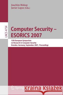 Computer Security: ESORICS 2007 Biskup, Joachim 9783540748342 Springer