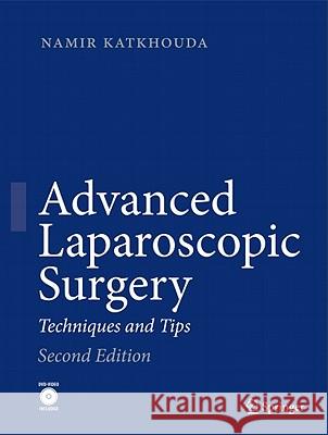Advanced Laparoscopic Surgery: Techniques and Tips [With DVD] Katkhouda, Namir 9783540748427